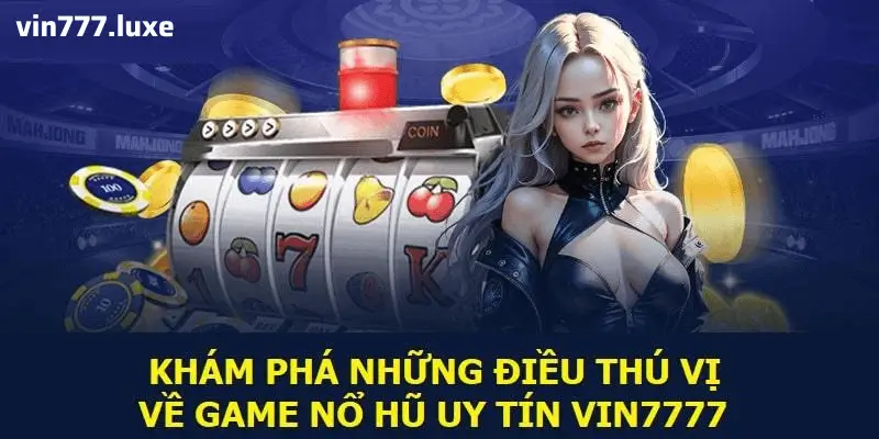 Nổ Hũ Tại Vin777 – Cơ Hội Đột Phá Chỉ Cách Bạn Một Quay Số